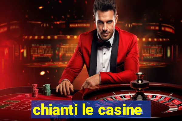 chianti le casine