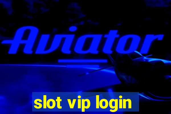 slot vip login