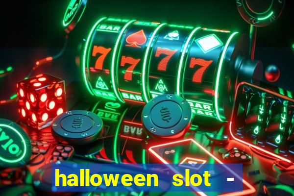 halloween slot - ca?a niquel