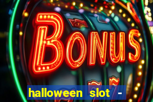 halloween slot - ca?a niquel