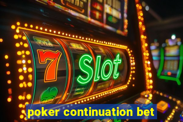 poker continuation bet