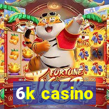 6k casino