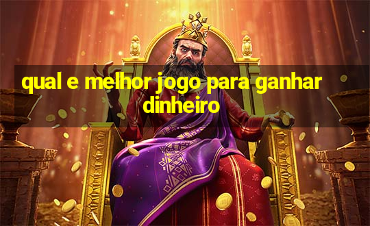 qual e melhor jogo para ganhar dinheiro