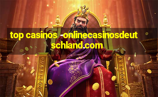 top casinos -onlinecasinosdeutschland.com