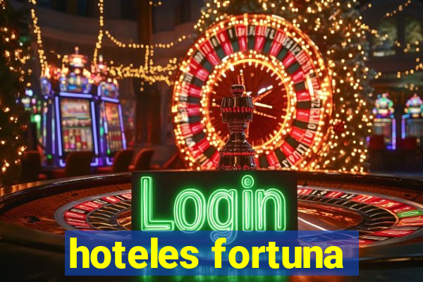 hoteles fortuna