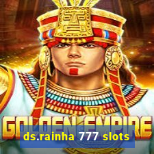 ds.rainha 777 slots