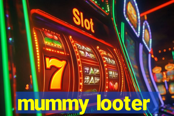 mummy looter