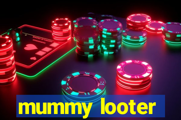 mummy looter