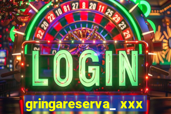 gringareserva_ xxx