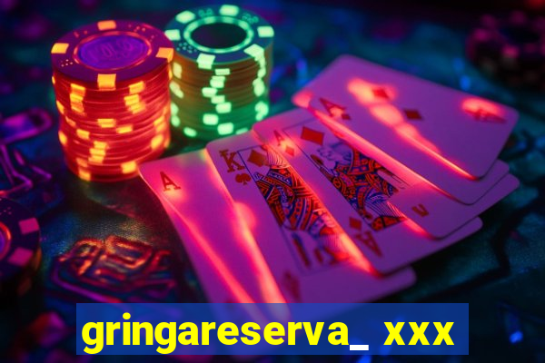 gringareserva_ xxx