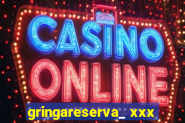 gringareserva_ xxx