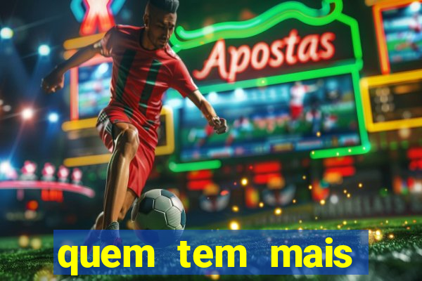 quem tem mais possibilidade de ganhar o jogo hoje