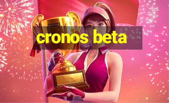 cronos beta