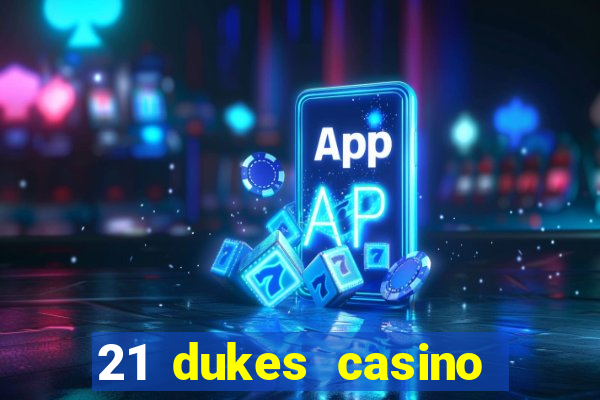 21 dukes casino real money