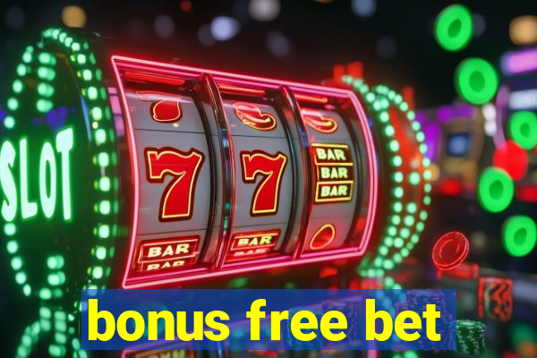 bonus free bet