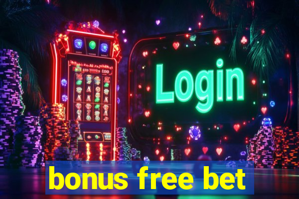 bonus free bet