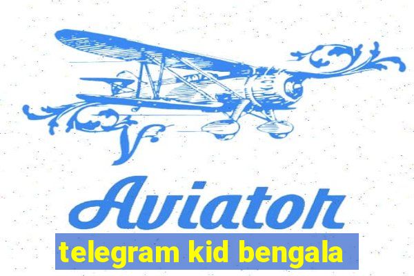 telegram kid bengala