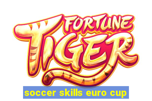 soccer skills euro cup