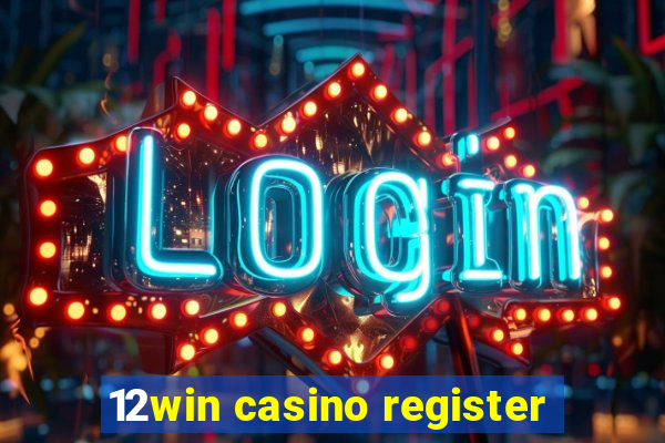 12win casino register