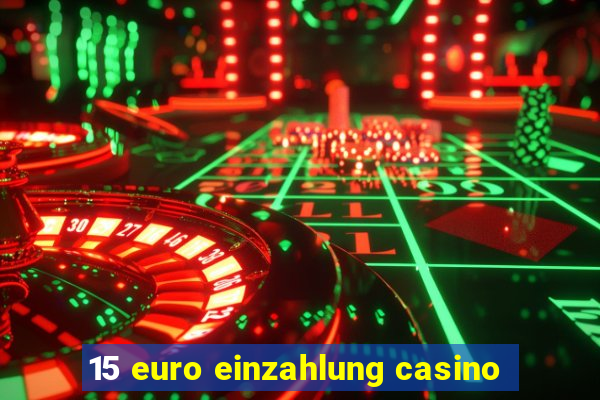 15 euro einzahlung casino