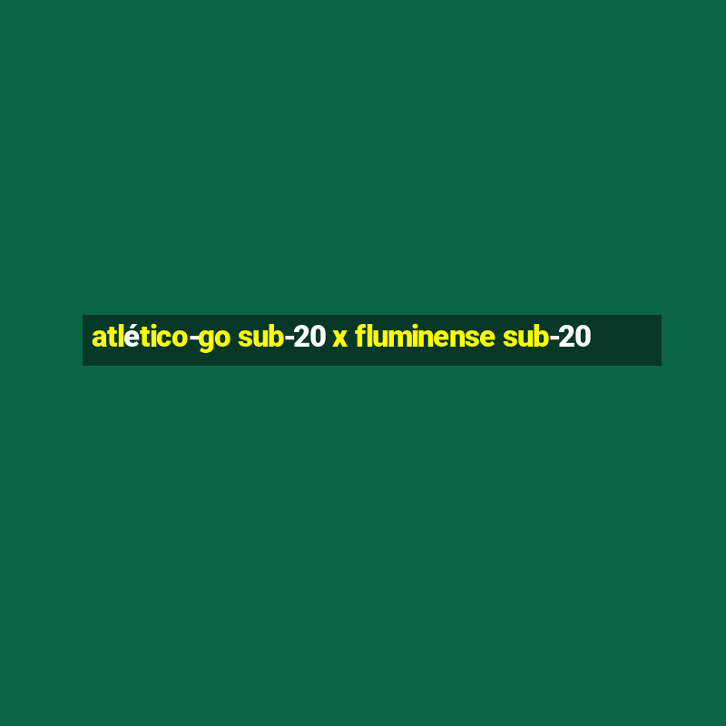 atlético-go sub-20 x fluminense sub-20