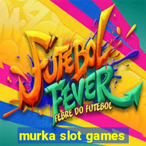 murka slot games