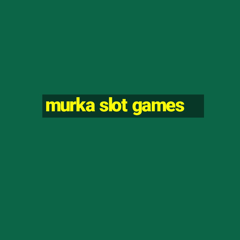 murka slot games