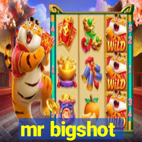 mr bigshot