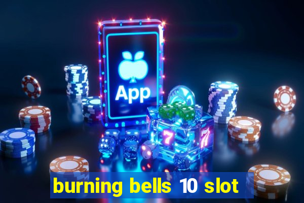 burning bells 10 slot