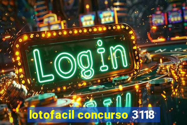 lotofacil concurso 3118