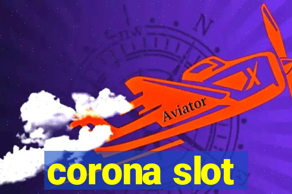 corona slot