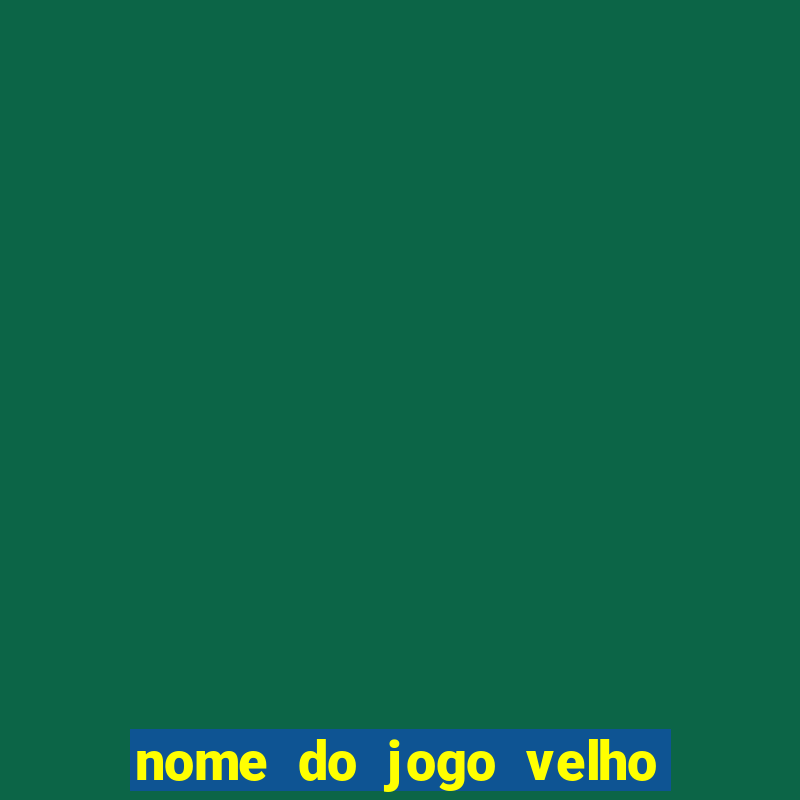 nome do jogo velho do raio