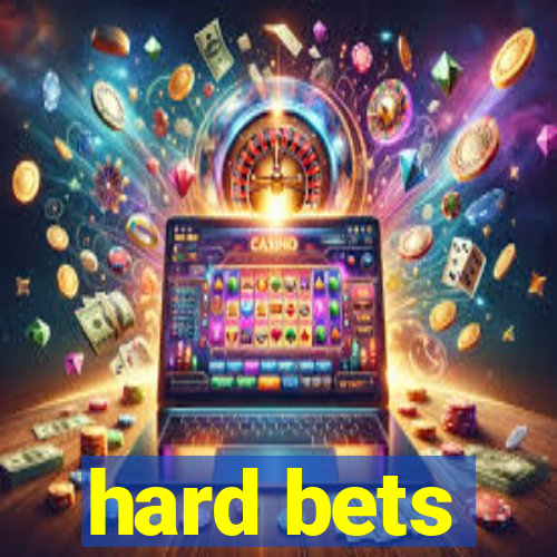 hard bets