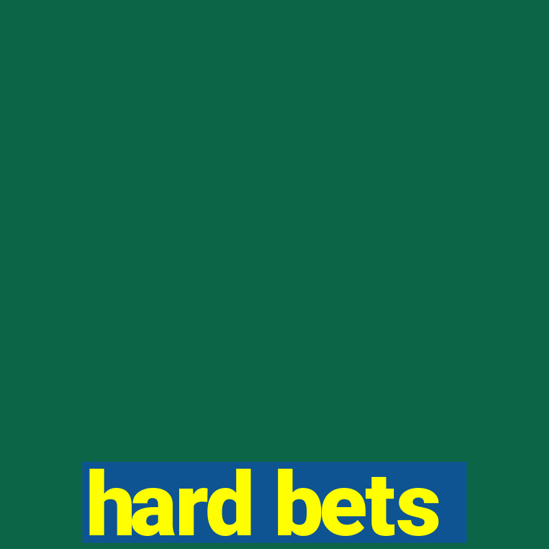 hard bets