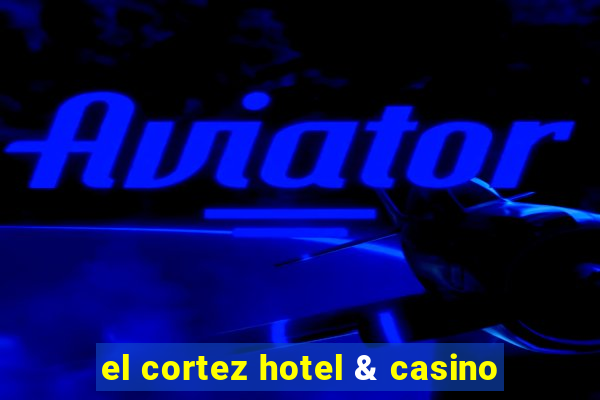 el cortez hotel & casino