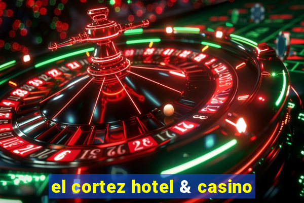 el cortez hotel & casino