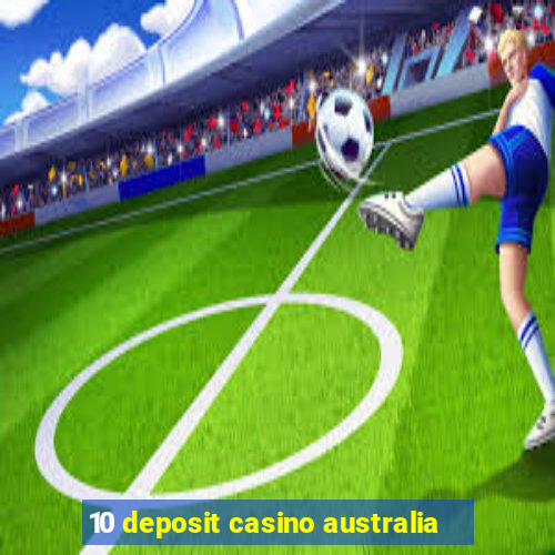 10 deposit casino australia