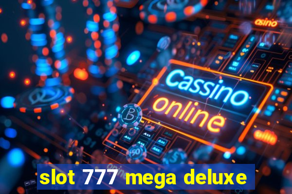 slot 777 mega deluxe