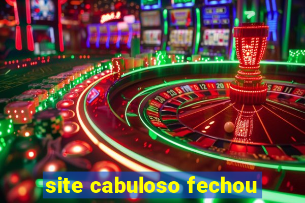 site cabuloso fechou