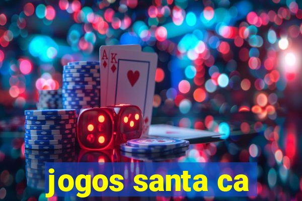 jogos santa ca