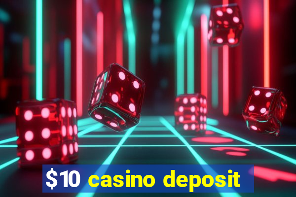 $10 casino deposit