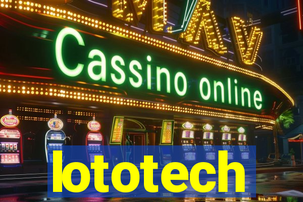 lototech