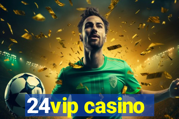 24vip casino