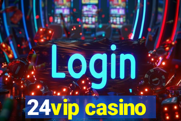 24vip casino