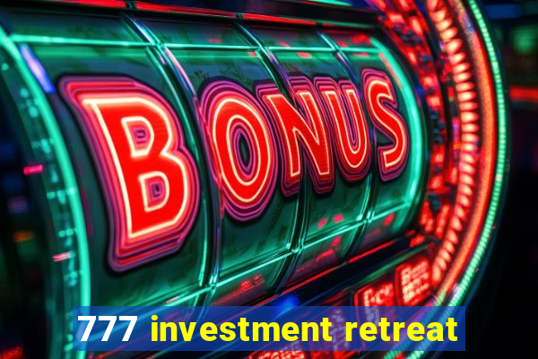 777 investment retreat