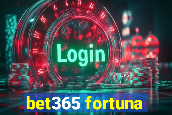 bet365 fortuna