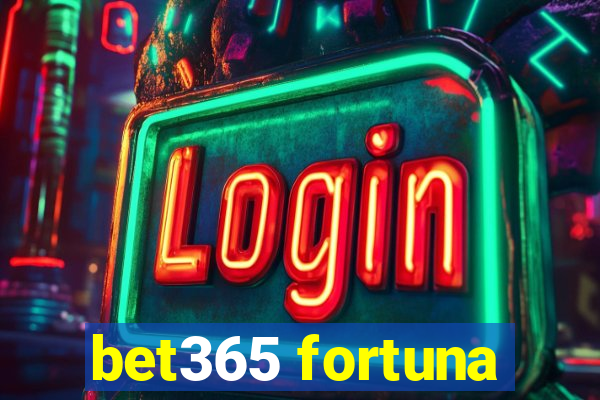 bet365 fortuna