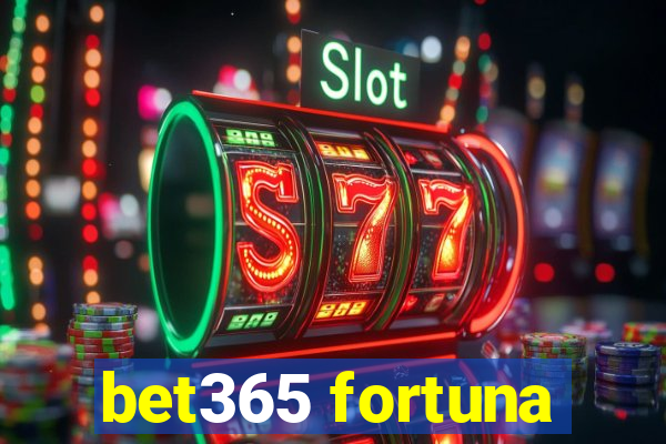 bet365 fortuna