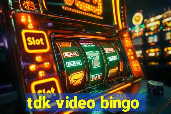 tdk video bingo