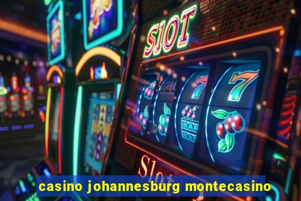 casino johannesburg montecasino